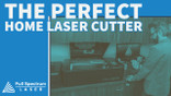 Finding the Perfect Home Laser Cutter