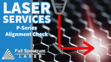 Laser Services:  P-Series Alignment Check