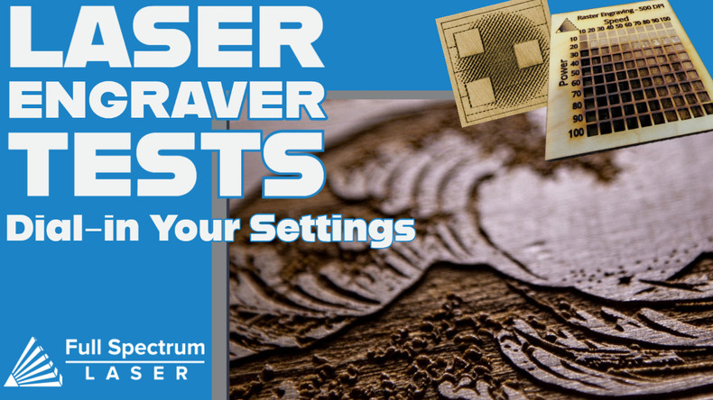 Laser Engraver Test:  Dial-in Your Settings