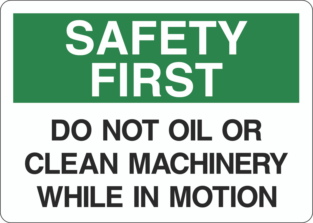 Safety First Sign - Do Not Oil or Clean Machinery While in Motion - 5S ...