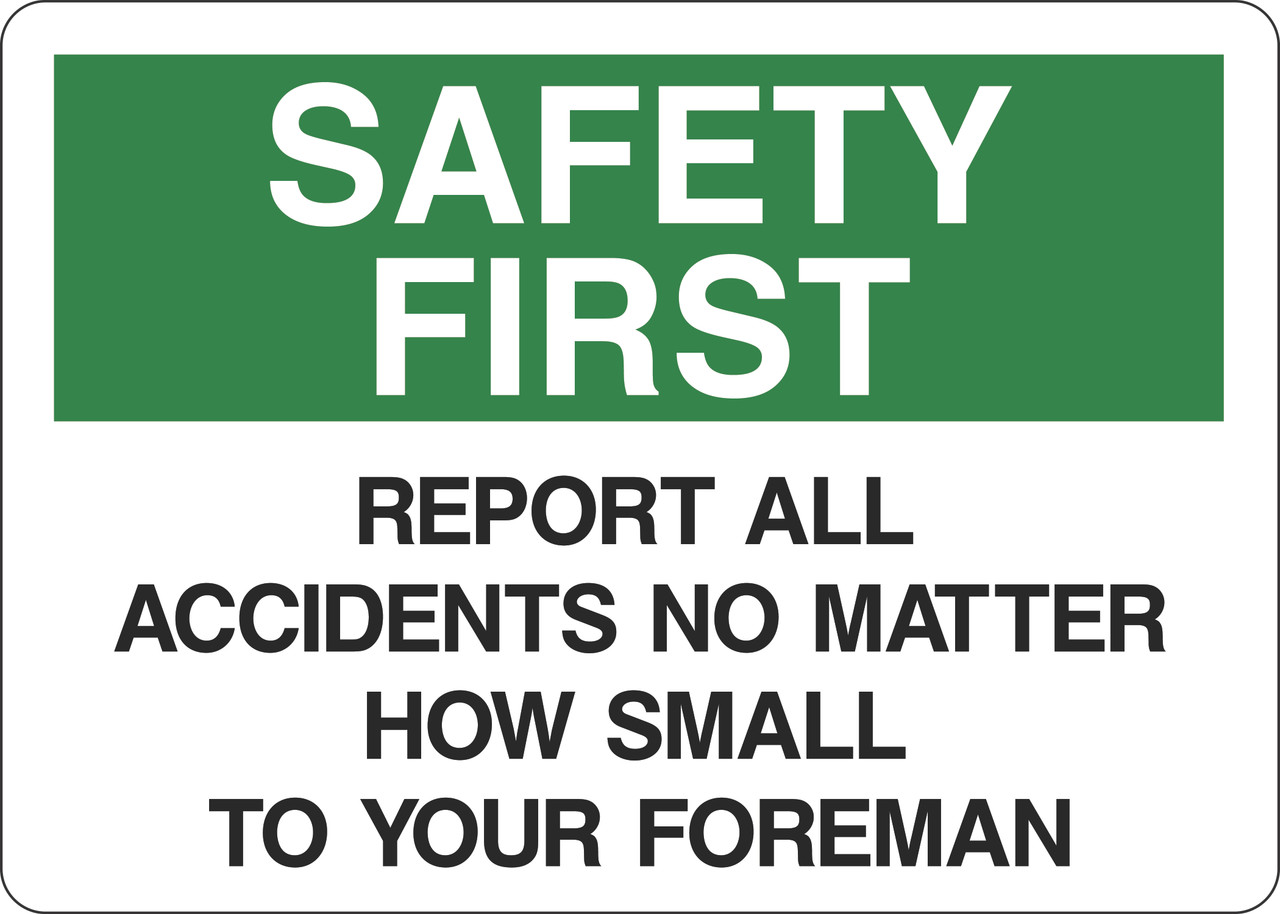Safety First Sign - Report All Accidents No Matter How Small to Your ...