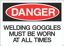 Danger Sign - Welding Goggles Must Be Worn at All Times