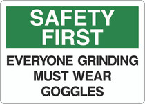 Safety First Sign - Everyone Grinding Must Wear Goggles