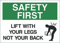 Safety First Sign - Lift With Your Legs Not Your Back