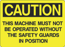 Caution Sign - This Machine Must Not Be Operated Without The Safety Guards In Position