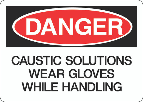 Danger Sign - Caustic Solutions Wear Gloves While Handling Danger Sign - Caustic Solutions Wear Gloves While Handling
