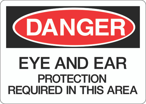 Danger Sign - Eye and Ear Protection Required in This Area