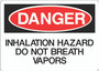 Danger Sign - Inhalation Hazard Do Not Breath Vapors