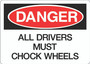 Danger Sign - All Drivers Much Chock Wheels