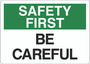 Safety First Sign - Be Careful