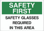 Safety First Sign - Safety Glasses Required in This Area