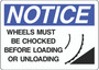 Notice Sign -  Wheels Must Be Chocked Before Loading or Unloading