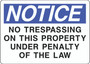 Notice Sign - No Trespassing on This Property Under Penalty of the Law