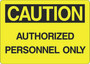 Caution Sign - Authorized Personnel Only