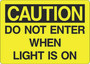 Caution Sign - Do Not Enter When Light is On