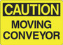 Caution Sign -Moving Conveyor