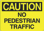 Caution Sign - No Pedestrian Traffic