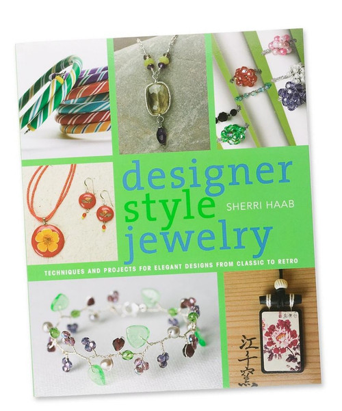 Designer Style Jewelry Book by Sherri Haab ~ Techniques & Projects for Elegant Designs *