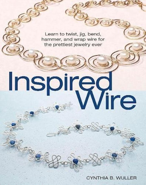 Inspired Wire Book for Fabulous Wire Jewelry by Wuller *