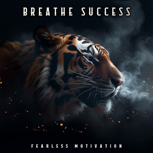 BREATHE SUCCESS (Fearless Motivation) Full MP3 Album (2024)