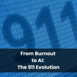 From Burnout to AI: The 911 Evolution