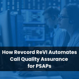 How Revcord ReVI Automates Call Quality Assurance for PSAPs