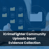 iCrimeFighter Community Uploads Boost Evidence Collection