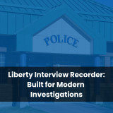 Liberty Interview Recorder: Built for Modern Investigations