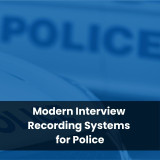 Modern Interview Recording Systems for Police