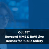 October 15: Revcord MMS & ReVI Live Demos for Public Safety