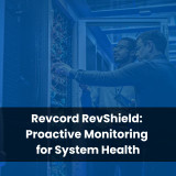 Revcord RevShield: Proactive Monitoring for System Health