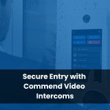 Secure Entry with Commend Video Intercoms