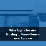 Why Agencies Are Moving to Surveillance as a Service