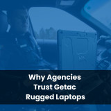 Why Agencies Trust Getac Rugged Laptops