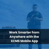 Work Smarter from Anywhere with the ECMS Mobile App
