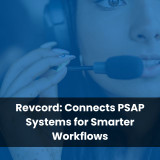 Revcord: Connects PSAP Systems for Smarter Workflows