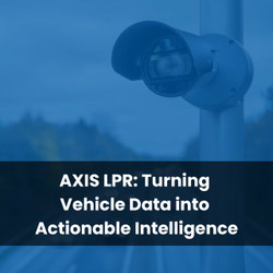 AXIS LPR: Turning Vehicle Data into Actionable Intelligence
