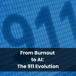 From Burnout to AI: The 911 Evolution