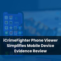 iCrimeFighter Phone Viewer Simplifies Mobile Device Evidence Review