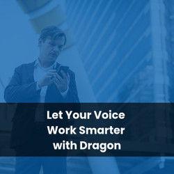 Let Your Voice Work Smarter with Dragon