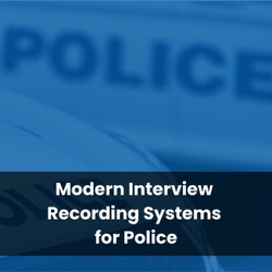 Modern Interview Recording Systems for Police
