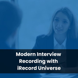 Modern Interview Recording with iRecord Universe