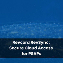 Revcord RevSync: Secure Cloud Access for PSAPs