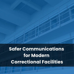 Safer Communications for Modern Correctional Facilities
