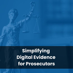 Simplifying Digital Evidence for Prosecutors