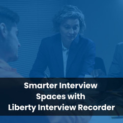 Smarter Interviews with Liberty Interview Recorder