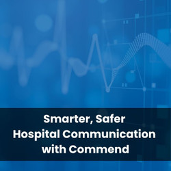 Safer, Smarter Healthcare Communication with Commend