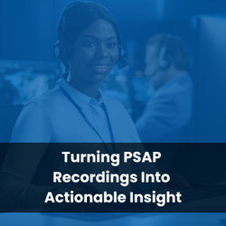 Turning PSAP Recordings Into Actionable Insight