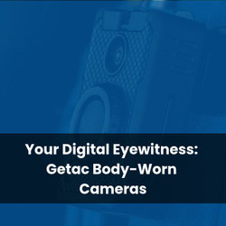 Your Digital Eyewitness: Getac Body-Worn Cameras
