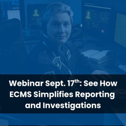 Webinar Sept. 17th: See How ECMS Simplifies Reporting & Investigations